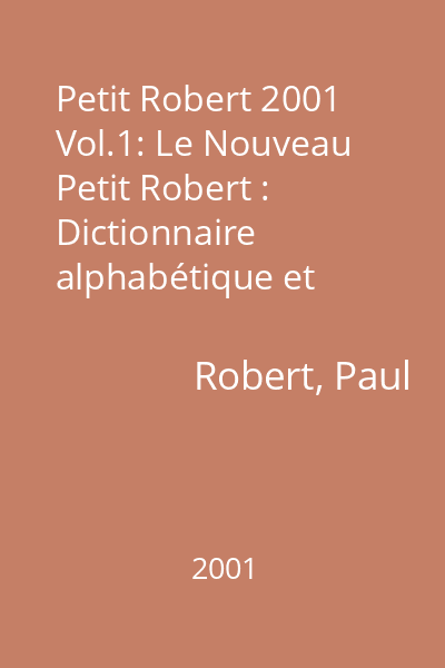 Petit Robert 2001 Vol.1: Le Nouveau Petit Robert : Dictionnaire alphabétique et analogique de la langue française