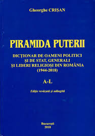 Piramida puterii : dicţionar de oameni politici şi de stat, generali şi lideri religioşi din România : (1944-2018) [Vol. 1] : A-L