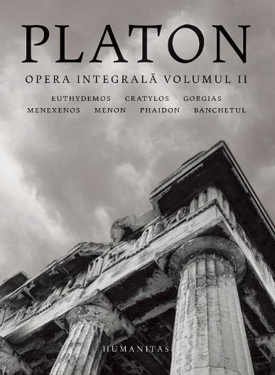 Platon : opera integrală Vol. 2 : Euthydemos ; Cratylos ; Gorgias ; Menexenos ; Menon ; Phaidon ; Banchetul
