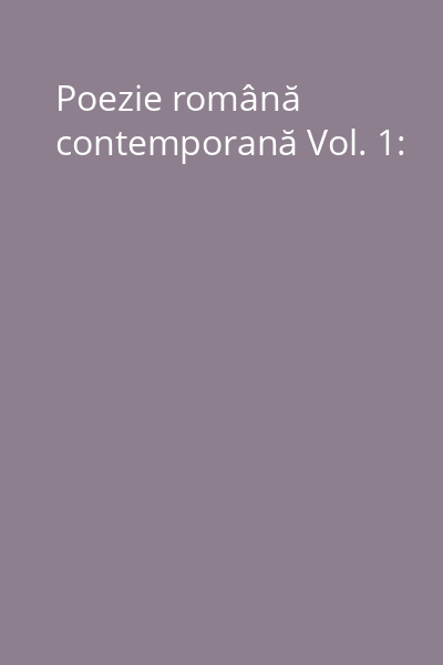 Poezie română contemporană Vol. 1: