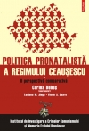 Politica pronatalistă a regimului Ceauşescu Vol.1: O perspectivă comparativă