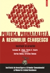 Politica pronatalistă a regimului Ceauşescu Vol.2: Instituţii şi practici