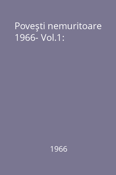 Poveşti nemuritoare 1966- Vol.1: