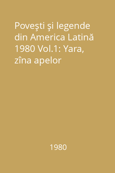Poveşti şi legende din America Latină 1980 Vol.1: Yara, zîna apelor