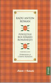 Poveștile bucătăriei românești Vol. 1 : Dobrogea și Câmpia Română