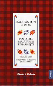 Poveștile bucătăriei românești Vol. 4 : Bucovina, Moldova și Basarabia