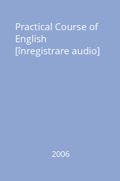 Practical Course of English [înregistrare audio]