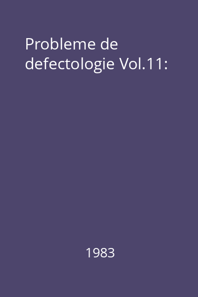 Probleme de defectologie Vol.11: