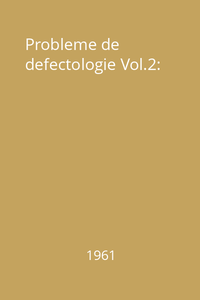 Probleme de defectologie Vol.2:
