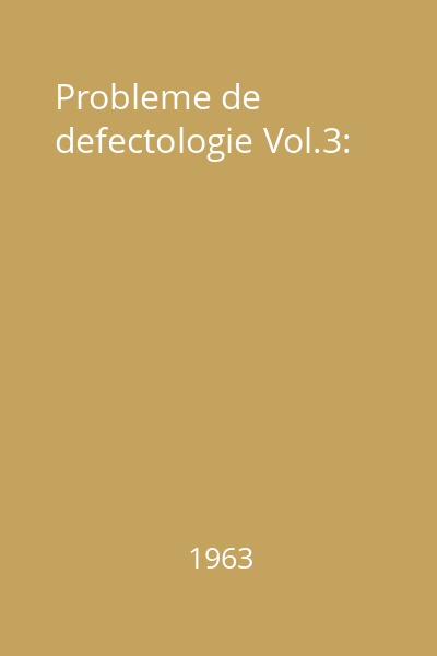 Probleme de defectologie Vol.3: