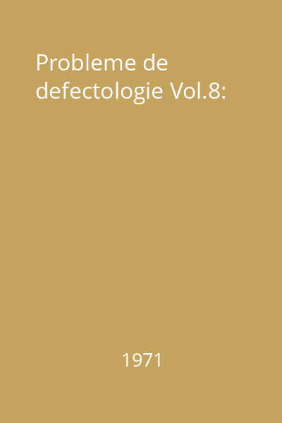 Probleme de defectologie Vol.8: