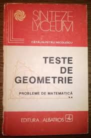 [Probleme de matematică în liceu] Vol. 2 : Teste de geometrie