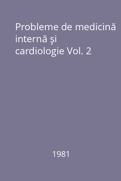 Probleme de medicină internă şi cardiologie Vol. 2