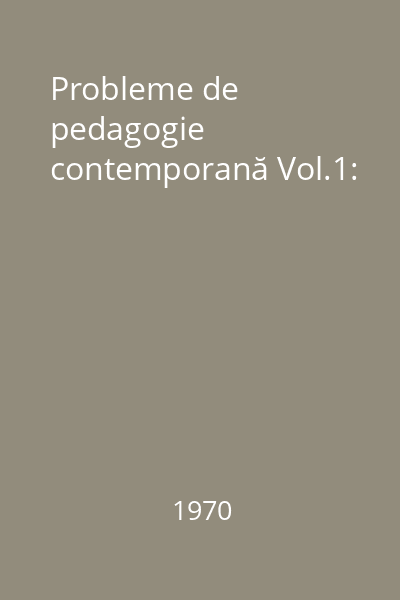 Probleme de pedagogie contemporană Vol.1: