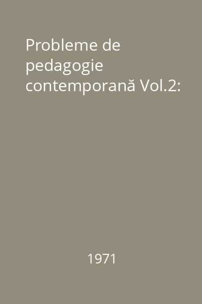 Probleme de pedagogie contemporană Vol.2: