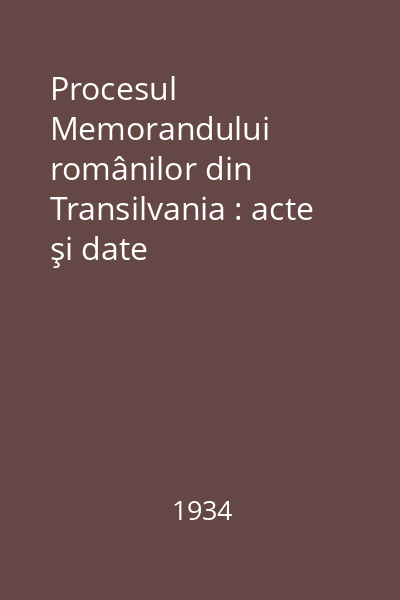 Procesul Memorandului românilor din Transilvania : acte şi date [Carte tipărită]