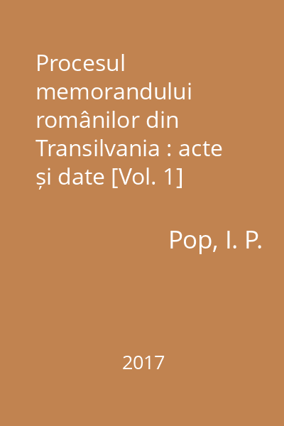 Procesul memorandului românilor din Transilvania : acte și date [Vol. 1]
