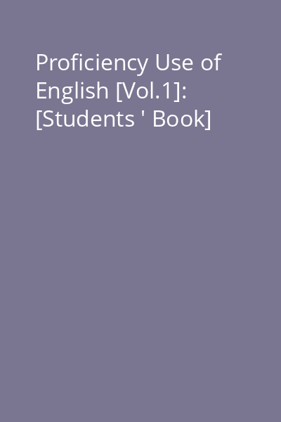Proficiency Use of English [Vol.1]: [Students ' Book]