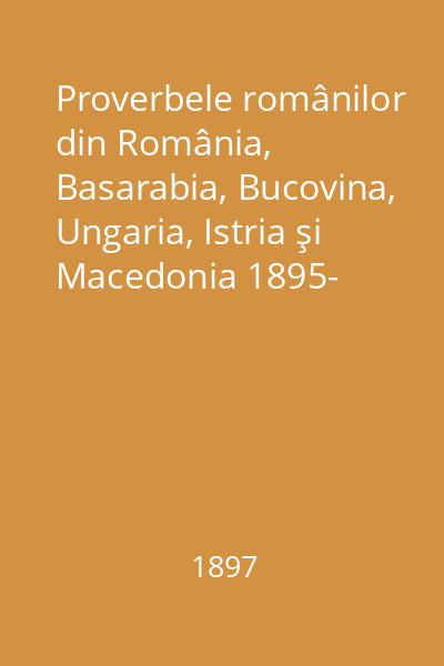 Proverbele românilor din România, Basarabia, Bucovina, Ungaria, Istria şi Macedonia 1895- Vol.2: