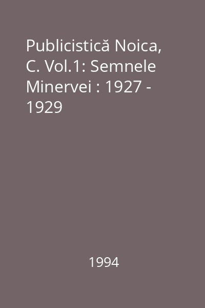 Publicistică Noica, C. Vol.1: Semnele Minervei : 1927 - 1929