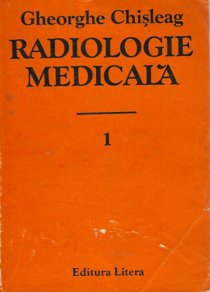 Radiologie medicală : noţiuni şi scheme Vol. 1