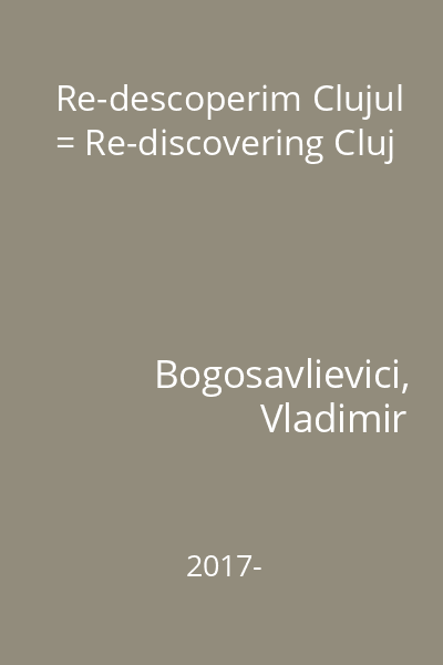 Re-descoperim Clujul = Re-discovering Cluj