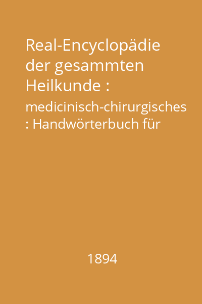 Real-Encyclopädie der gesammten Heilkunde : medicinisch-chirurgisches : Handwörterbuch für praktische Aerzte Band 1: Aachen - Antisepsis