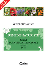 Remedii naturiste : ghidul plantelor medicinale 2011 Vol.1: