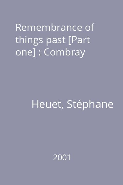 Remembrance of things past [Part one] : Combray