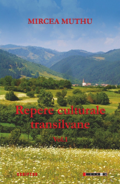 Repere culturale transilvane Vol. 1 : Contribuţii istorico-literare