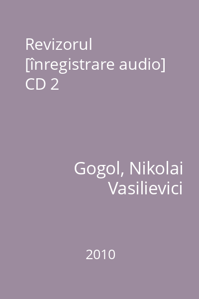 Revizorul [înregistrare audio] CD 2