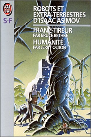 Robots et extra-terrestres d'Isaac Asimov Vol. 3 : Franc-Tireur/ Bruce Bethke ; L'alliance / Jerry Oltion