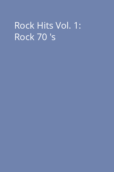Rock Hits Vol. 1: Rock 70 's