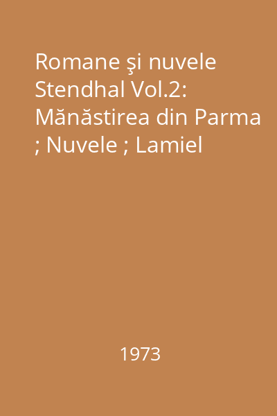 Romane şi nuvele Stendhal Vol.2: Mănăstirea din Parma ; Nuvele ; Lamiel