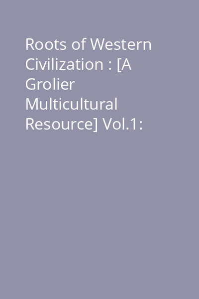Roots of Western Civilization : [A Grolier Multicultural Resource] Vol.1: Body and mind