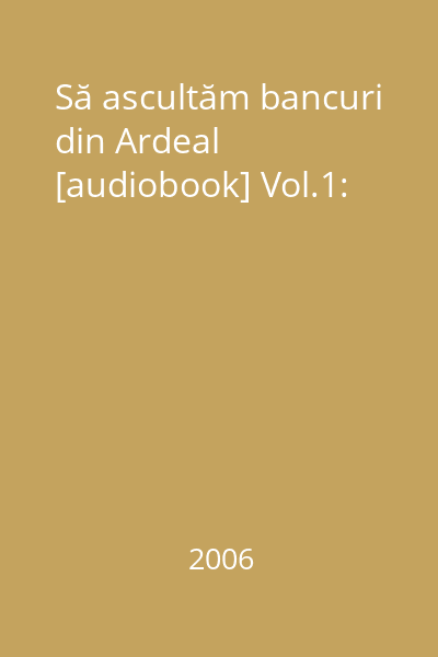 Să ascultăm bancuri din Ardeal [audiobook] Vol.1: