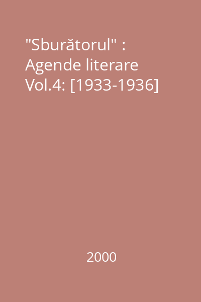 "Sburătorul" : Agende literare Vol.4: [1933-1936]