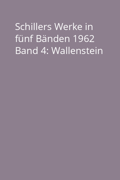 Schillers Werke in fünf Bänden 1962 Band 4: Wallenstein