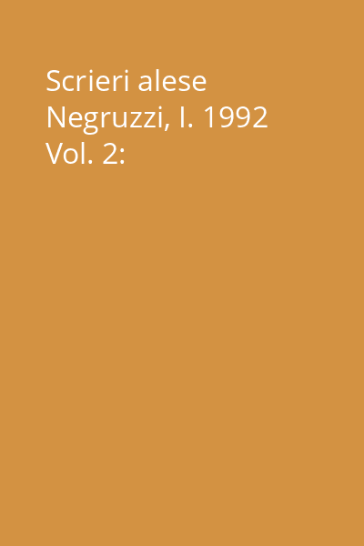 Scrieri alese Negruzzi, I. 1992 Vol. 2: