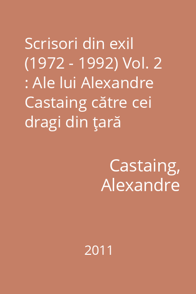 Scrisori din exil (1972 - 1992) Vol. 2 : Ale lui Alexandre Castaing către cei dragi din ţară