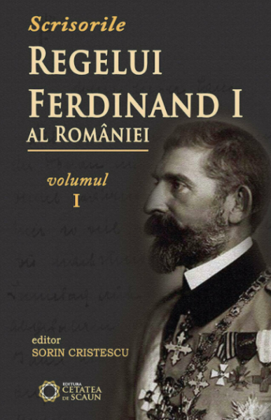 Scrisorile regelui Ferdinand al României Vol. 1