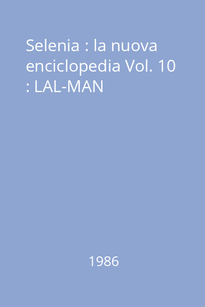 Selenia : la nuova enciclopedia Vol. 10 : LAL-MAN