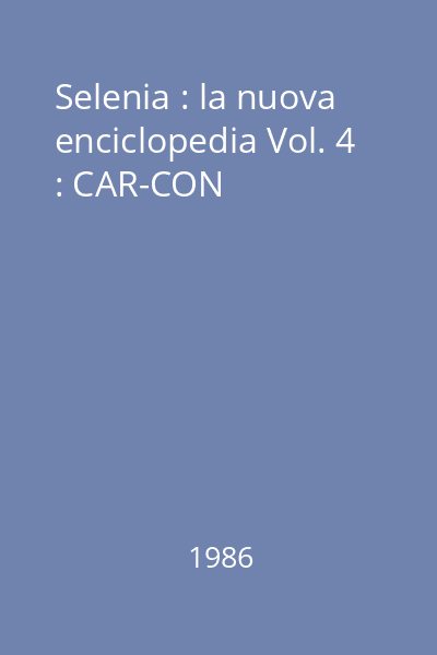 Selenia : la nuova enciclopedia Vol. 4 : CAR-CON