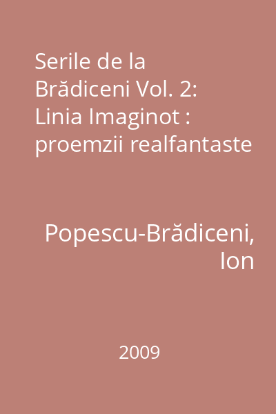 Serile de la Brădiceni Vol. 2: Linia Imaginot : proemzii realfantaste