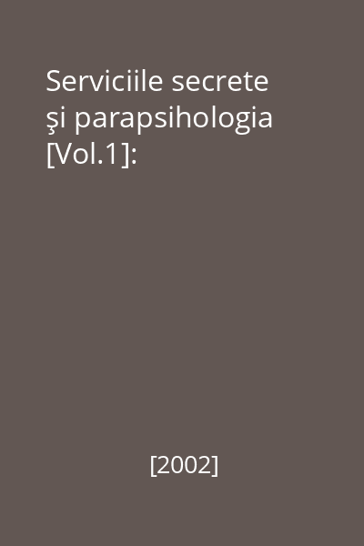 Serviciile secrete şi parapsihologia [Vol.1]: