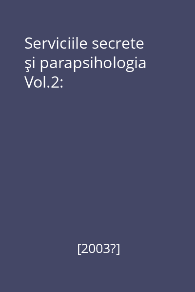 Serviciile secrete şi parapsihologia Vol.2: