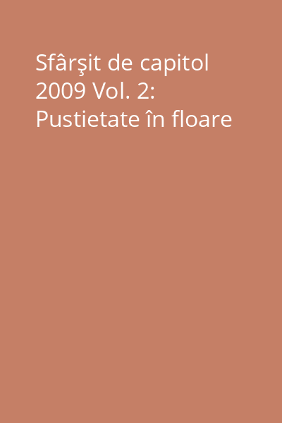 Sfârşit de capitol 2009 Vol. 2: Pustietate în floare