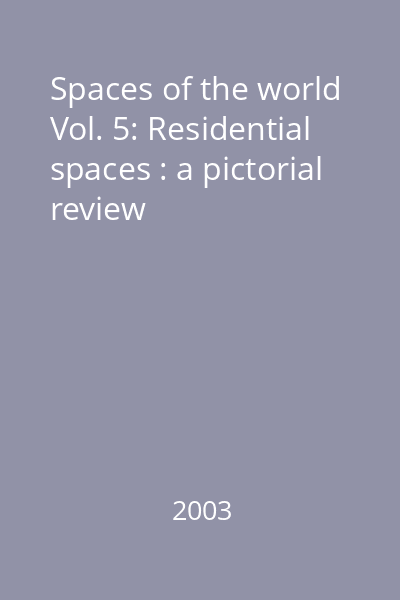 Spaces of the world Vol. 5: Residential spaces : a pictorial review