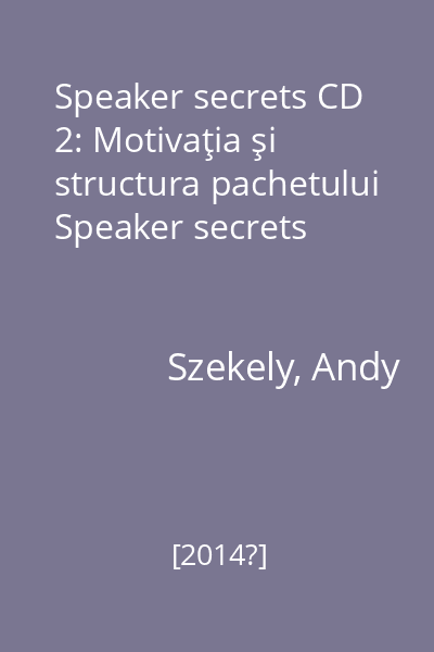 Speaker secrets CD 2: Motivaţia şi structura pachetului Speaker secrets