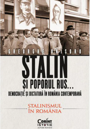 Stalin şi poporul rus... : democraţie şi dictatură în România contemporană Vol. 2 : Stalinismul în România